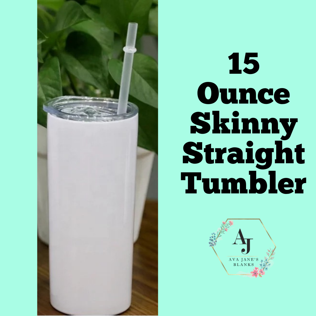 15 Oz Skinny Straight Tumbler – Ava Jane's Blanks