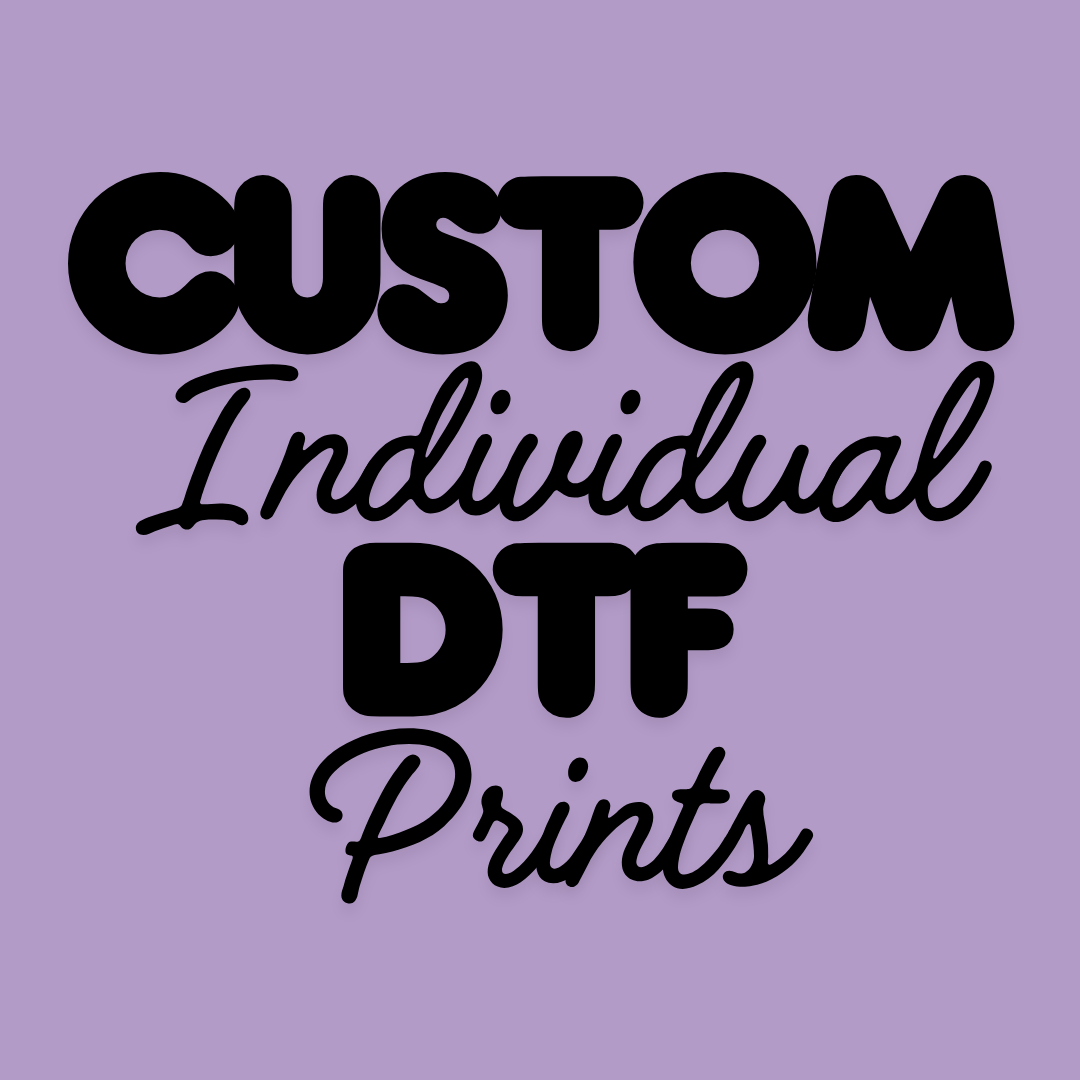 Custom Individual DTF Prints