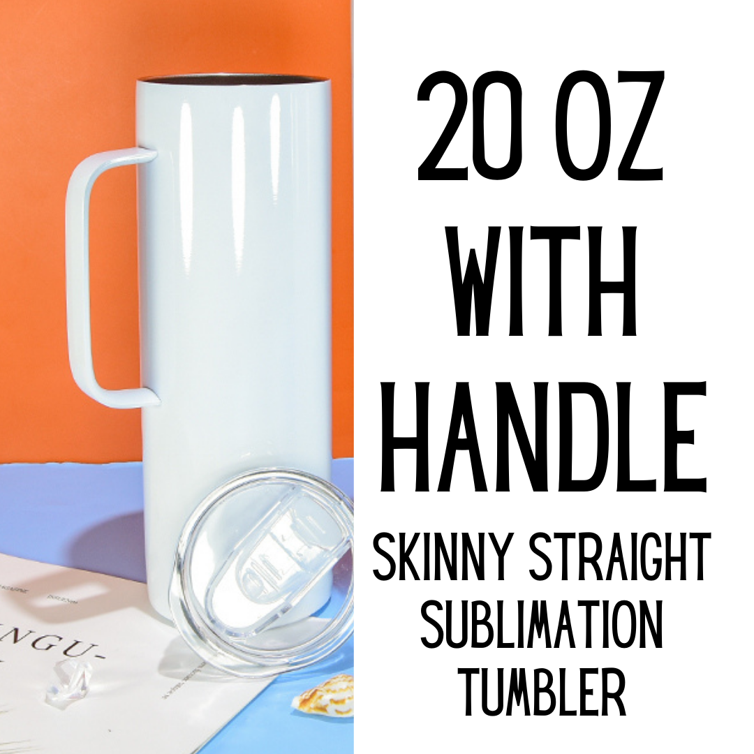 20 Oz with HANDLE Skinny Straight Tumbler